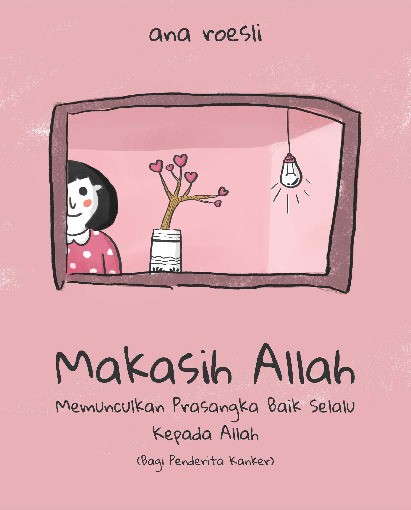 Makasih Allah (Memunculkan Prasangka Baik Selalu Kepada Allah Bagi Penderita Kanker)